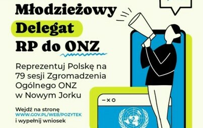 Na zdjęciu: plakat informujący o możliwości składania zgłoszeń do konkursu Młodzieżowy Delegat RP do ONZ